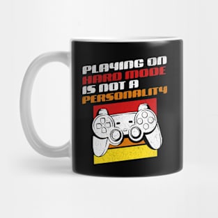 Playing On Hard Mode Is Not A Personality - Funny Gamer Mug